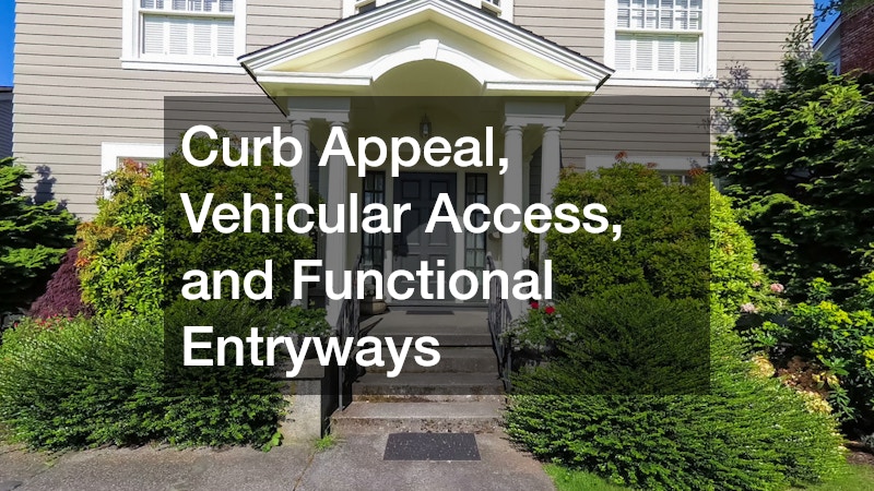 Curb Appeal, Vehicular Access, and Functional Entryways