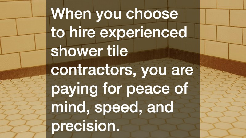 When you choose to hire experienced shower tile contractors, you are paying for peace of mind, speed, and precision.