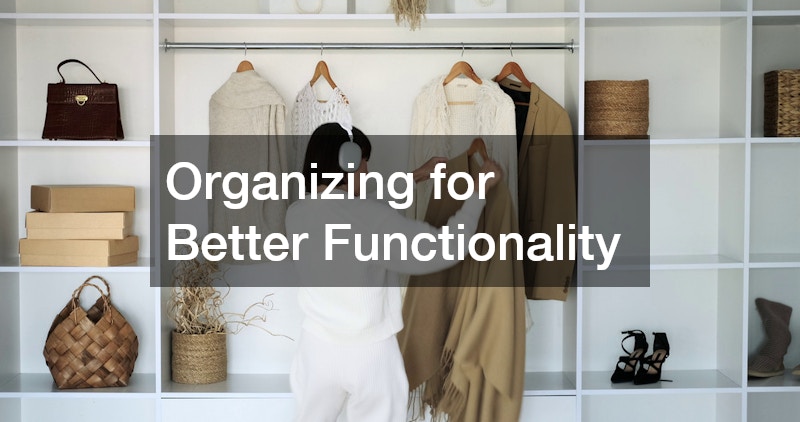 Organizing for Better Functionality