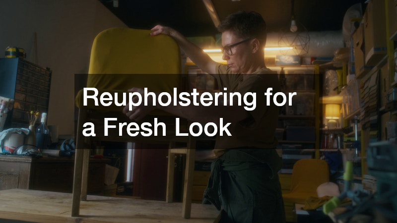 Reupholstering for a Fresh Look