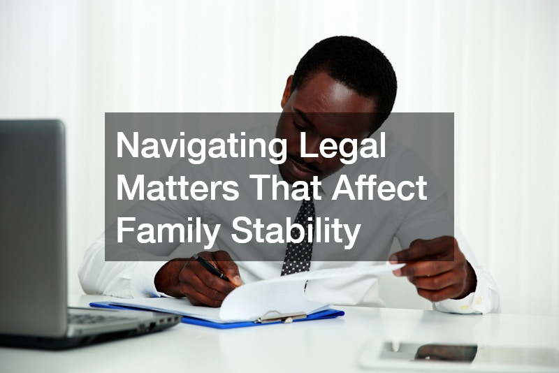 Navigating Legal Matters That Affect Family Stability