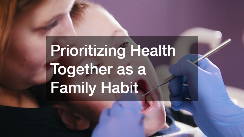 Prioritizing Health Together as a Family Habit