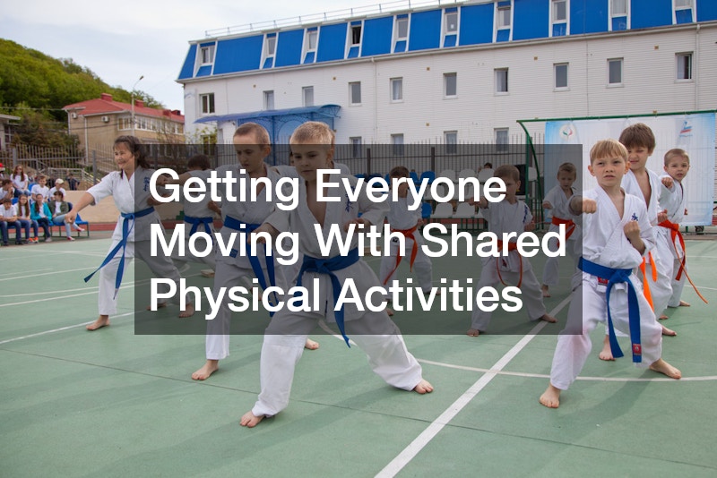 Getting Everyone Moving With Shared Physical Activities