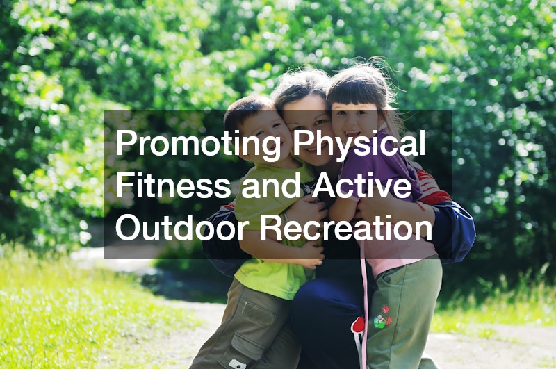 Promoting Physical Fitness and Active Outdoor Recreation