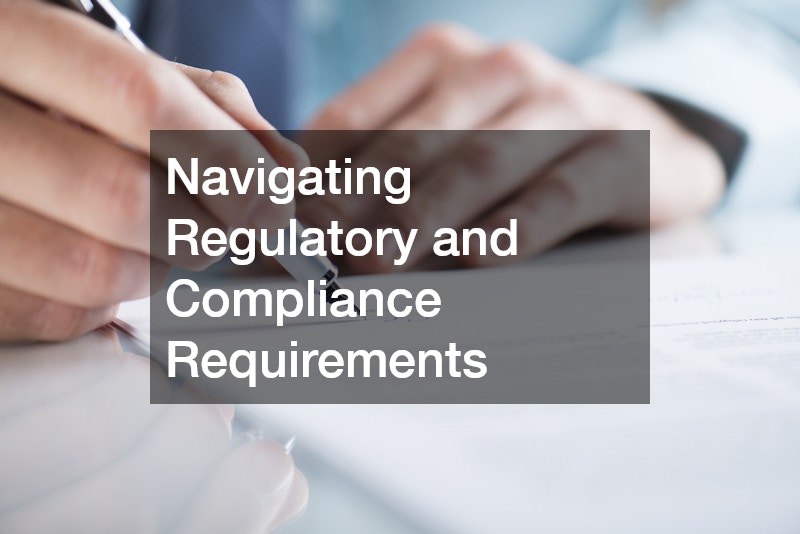 Navigating Regulatory and Compliance Requirements