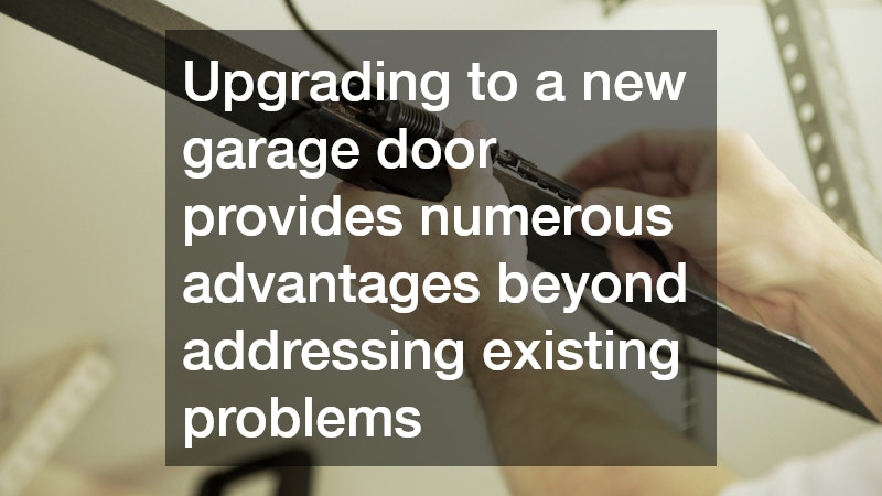 Upgrading to a new garage door provides numerous advantages beyond addressing existing problems