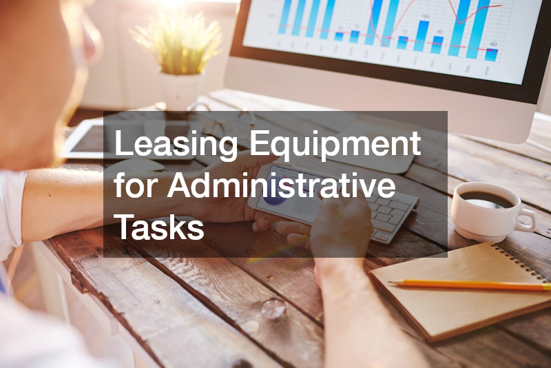 Leasing Equipment for Administrative Tasks