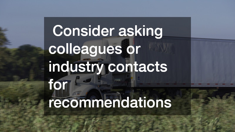  Consider asking colleagues or industry contacts for recommendations