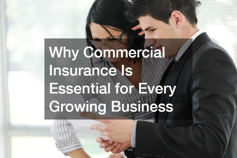 Why Commercial Insurance Is Essential for Every Growing Business