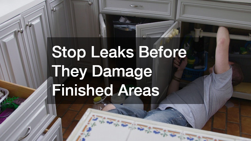 Stop Leaks Before They Damage Finished Areas