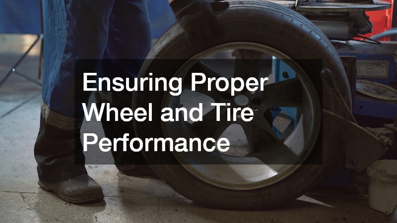 Ensuring Proper Wheel and Tire Performance