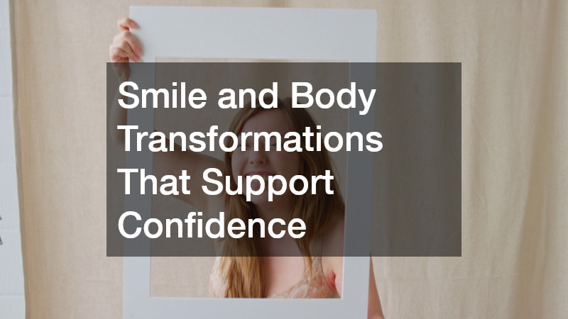 Smile and Body Transformations That Support Confidence