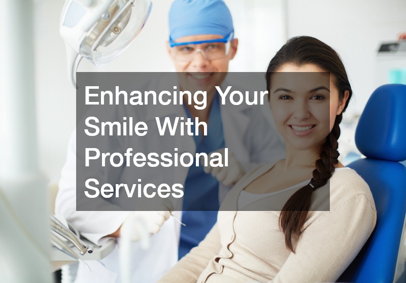 Enhancing Your Smile With Professional Services