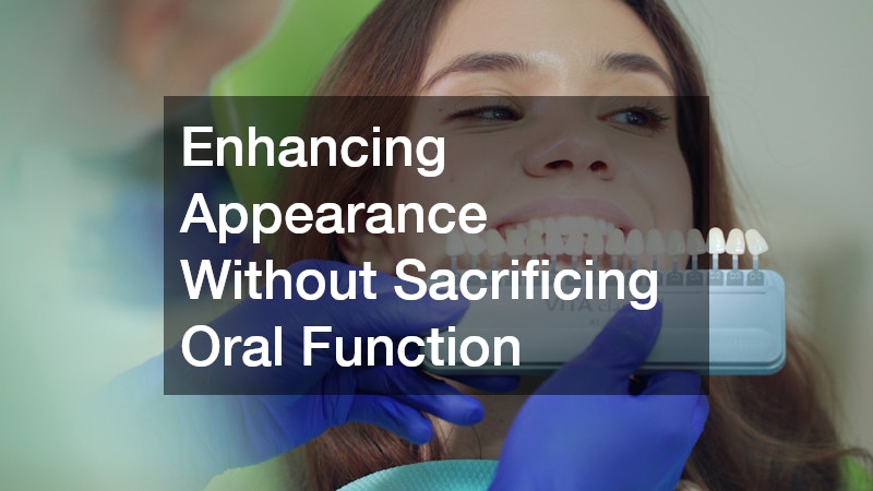 Enhancing Appearance Without Sacrificing Oral Function