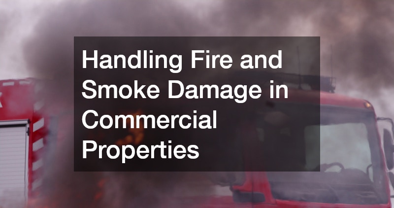 Handling Fire and Smoke Damage in Commercial Properties