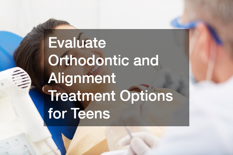Evaluate Orthodontic and Alignment Treatment Options for Teens
