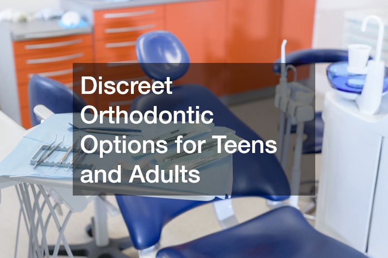 Discreet Orthodontic Options for Teens and Adults