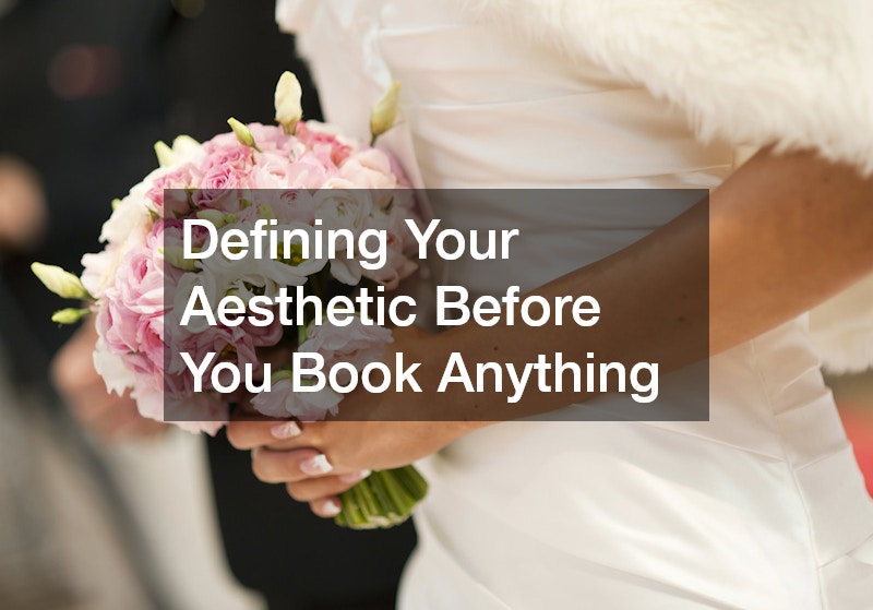 Defining Your Aesthetic Before You Book Anything