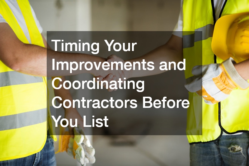 Timing Your Improvements and Coordinating Contractors Before You List