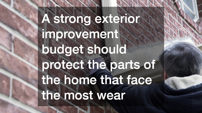 A strong exterior improvement budget should protect the parts of the home that face the most wear