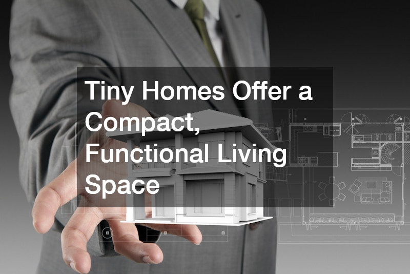 Tiny Homes Offer a Compact, Functional Living Space