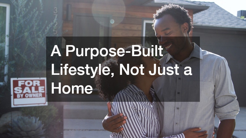A Purpose-Built Lifestyle, Not Just a Home