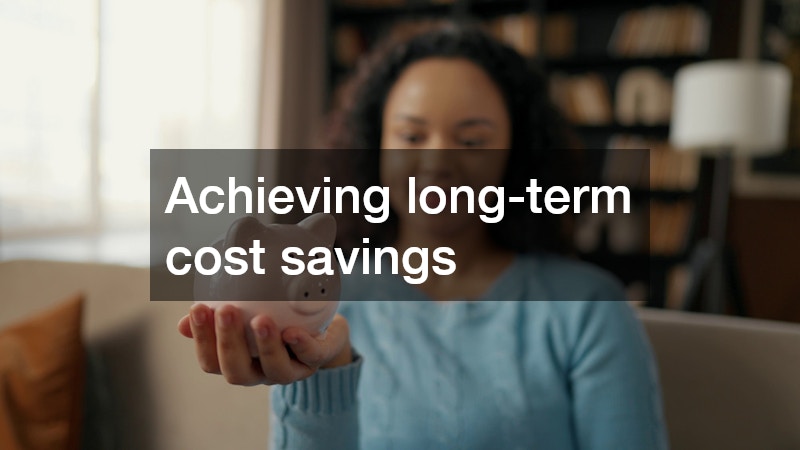 Achieving long-term cost savings
