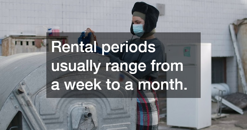 Rental periods usually range from a week to a month.