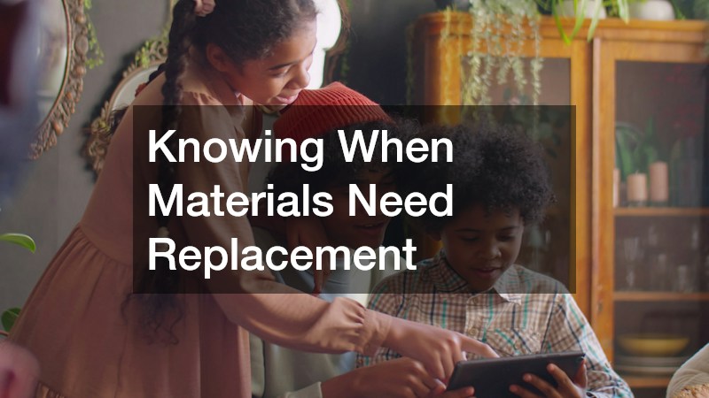 Knowing When Materials Need Replacement
