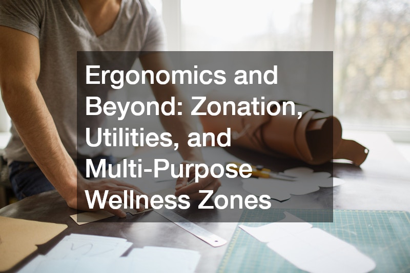 Ergonomics and Beyond: Zonation, Utilities, and Multi-Purpose Wellness Zones