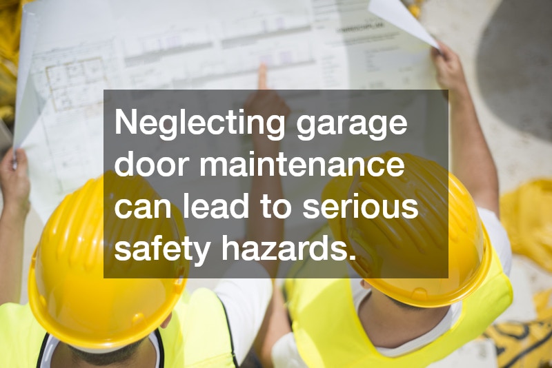 Neglecting garage door maintenance can lead to serious safety hazards.