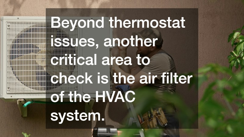 Beyond thermostat issues, another critical area to check is the air filter of the HVAC system.