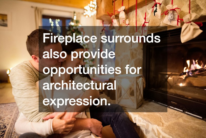Fireplace surrounds also provide opportunities for architectural expression.