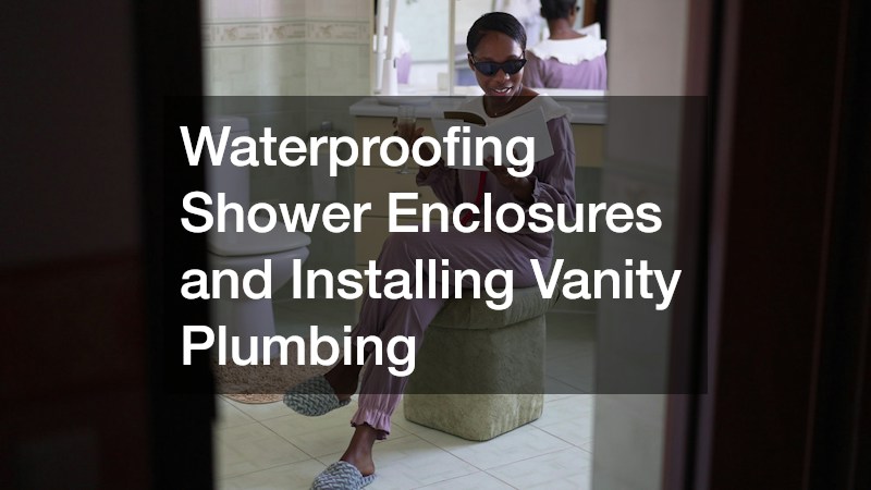 Waterproofing Shower Enclosures and Installing Vanity Plumbing
