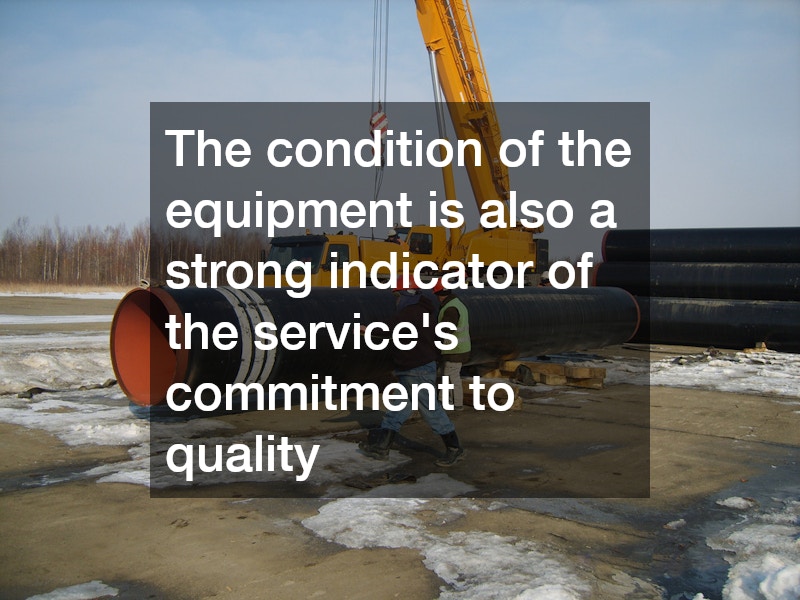 The condition of the equipment is also a strong indicator of the service’s commitment to quality