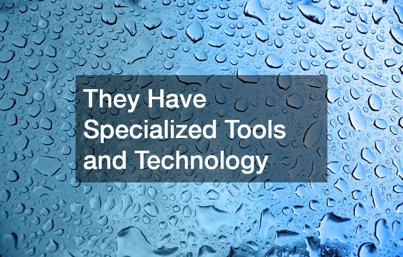 They Have Specialized Tools and Technology