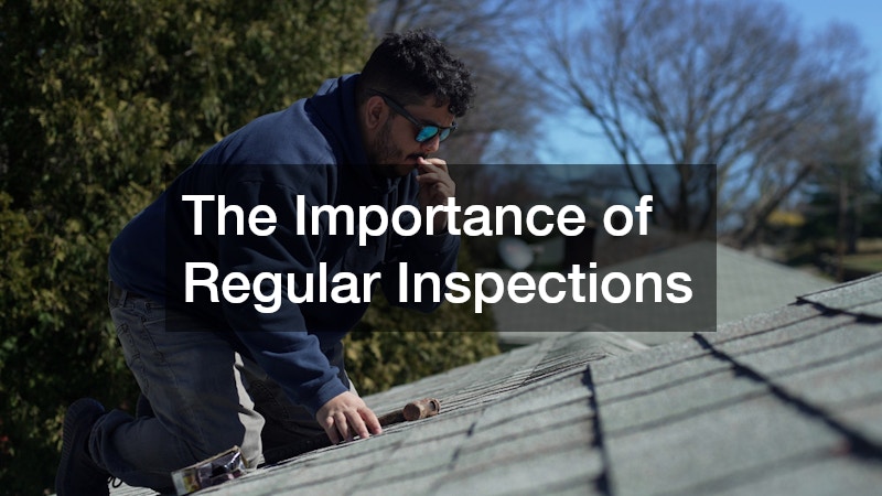 The Importance of Regular Inspections