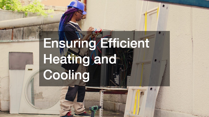 Ensuring Efficient Heating and Cooling