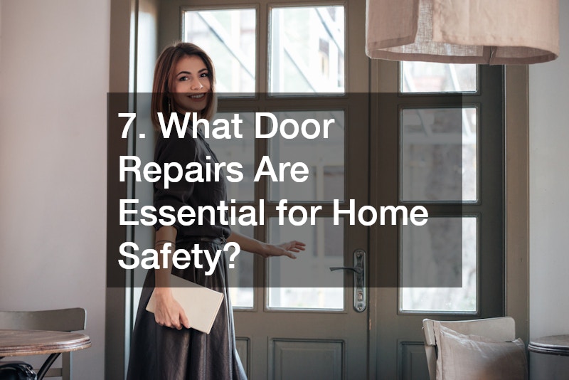 7. What Door Repairs Are Essential for Home Safety?