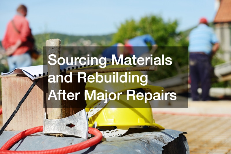 Sourcing Materials and Rebuilding After Major Repairs