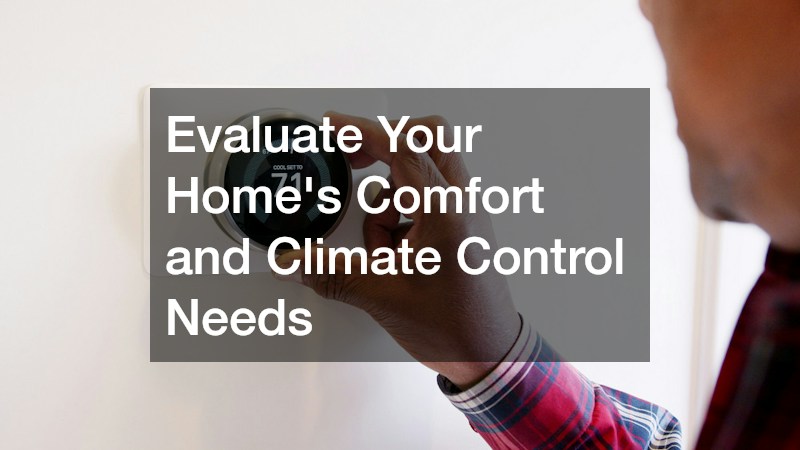 Evaluate Your Home’s Comfort and Climate Control Needs