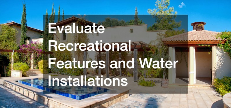 Evaluate Recreational Features and Water Installations