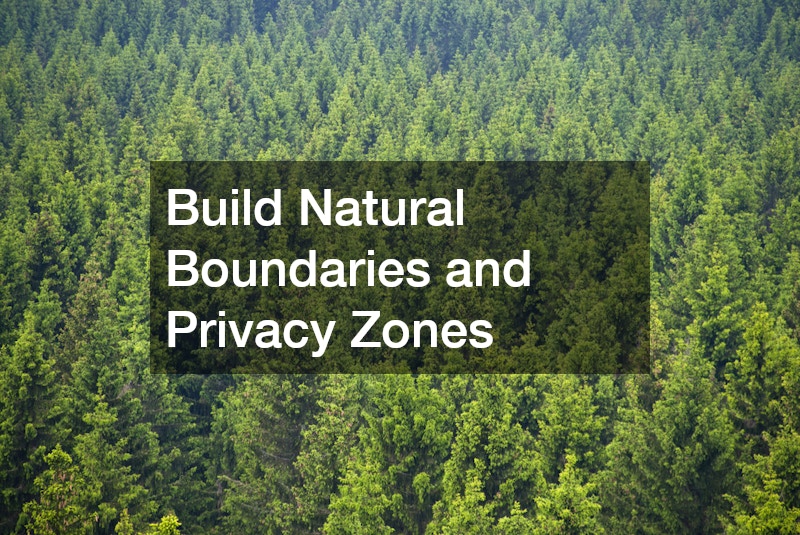 Build Natural Boundaries and Privacy Zones
