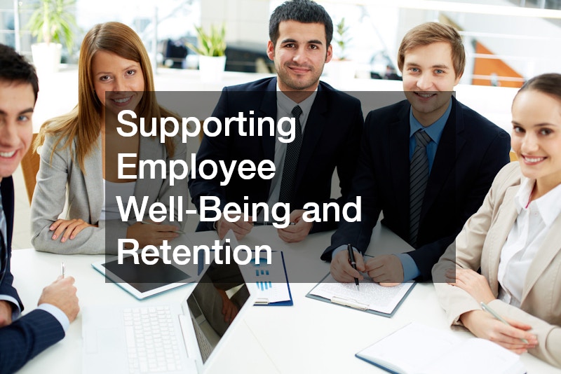 Supporting Employee Well-Being and Retention