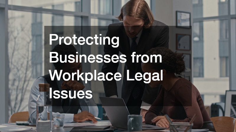 Protecting Businesses from Workplace Legal Issues