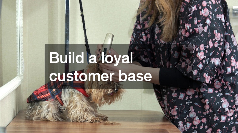 Build a loyal customer base