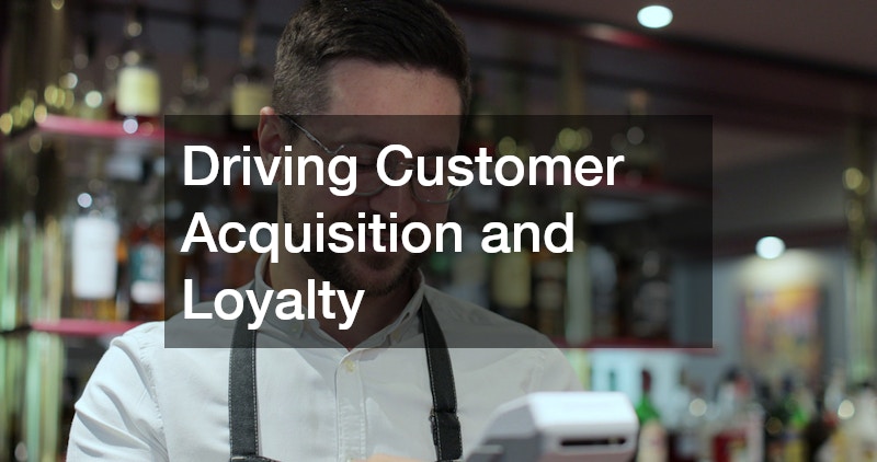Driving Customer Acquisition and Loyalty