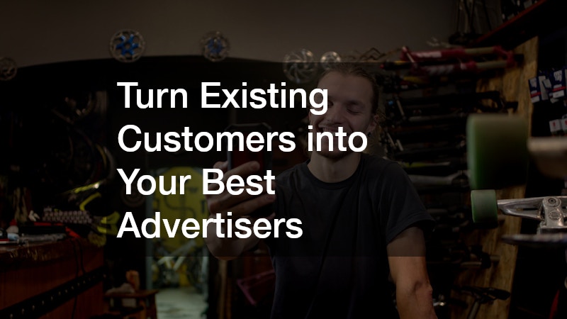 Turn Existing Customers into Your Best Advertisers