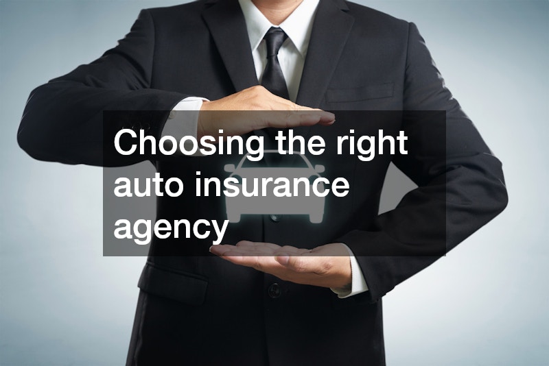 Choosing the right auto insurance agency