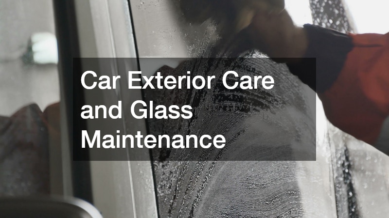 Car Exterior Care and Glass Maintenance